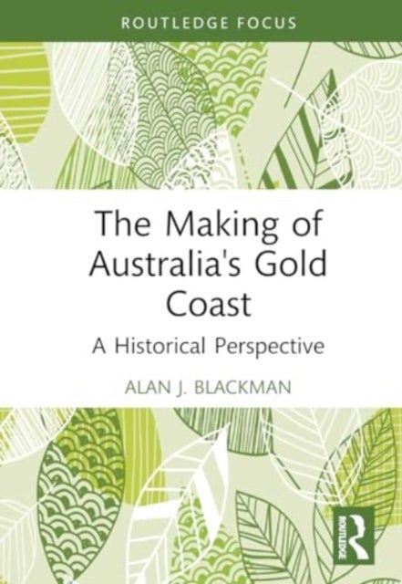 The Making of Australia's Gold Coast - A Historical Perspective