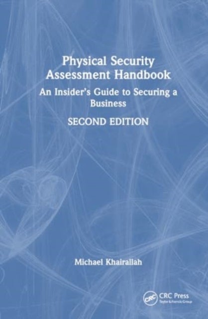 Physical Security Assessment Handbook - An Insider’s Guide to Securing a Business