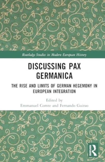 Discussing Pax Germanica - The Rise and Limits of German Hegemony in European Integration