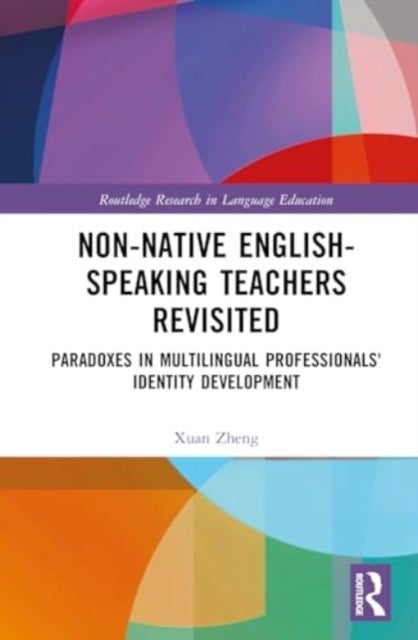 Non-Native English-Speaking Teachers Revisited - Paradoxes in Multilingual Professionals' Identity Development