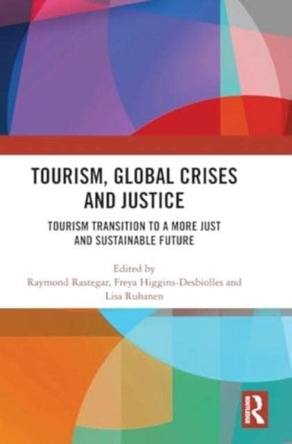 Tourism, Global Crises and Justice - Tourism Transition to a More Just and Sustainable Future