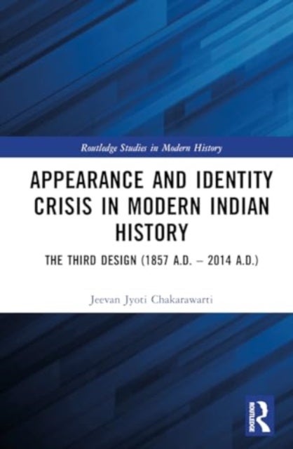 Appearance and Identity Crisis in Modern Indian History - The Third Design (1857 A.D. – 2014 A.D.)