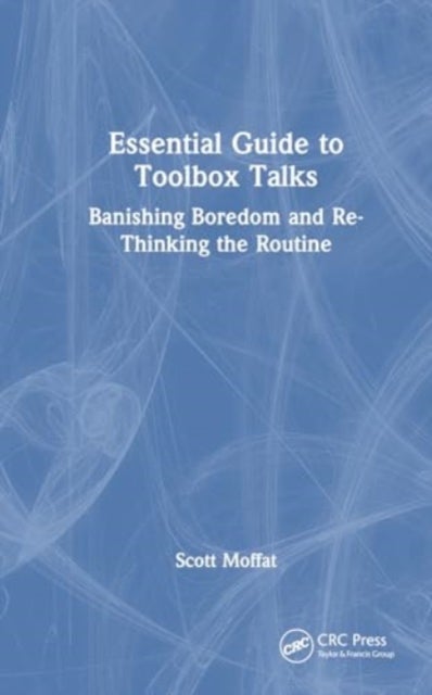 Essential Guide to Toolbox Talks - Banishing Boredom and Re-Thinking the Routine