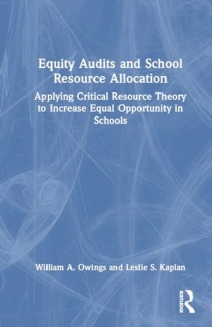 Equity Audits and School Resource Allocation - Applying Critical Resource Theory to Increase Equal Opportunity in Schools
