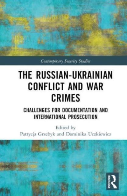 The Russian-Ukrainian Conflict and War Crimes - Challenges for Documentation and International Prosecution