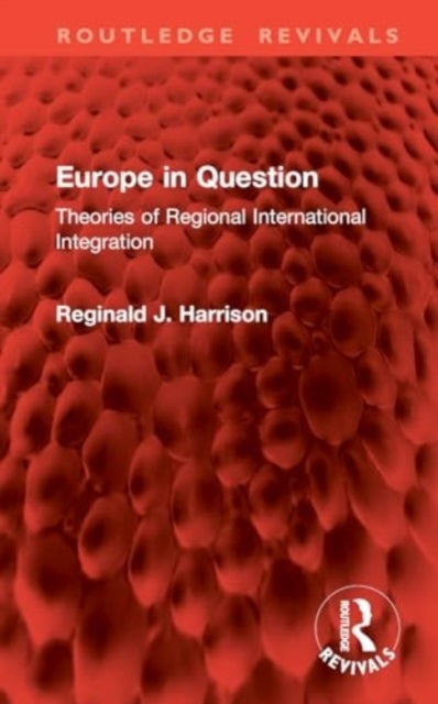Europe in Question - Theories of Regional International Integration