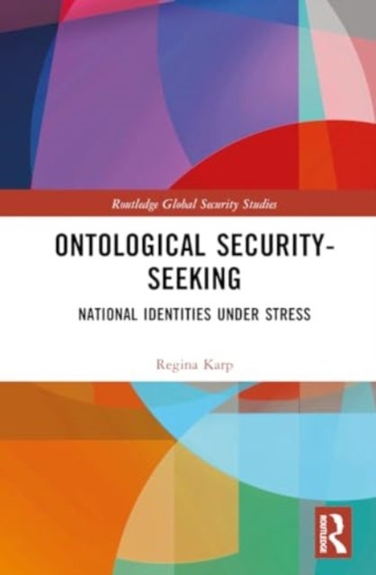 Ontological Security-Seeking - National Identities under Stress