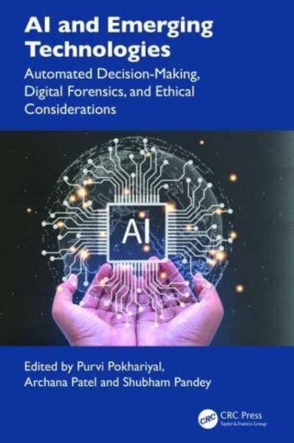 AI and Emerging Technologies - Automated Decision-Making, Digital Forensics, and Ethical Considerations