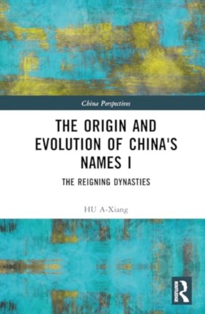 The Origin and Evolution of China's Names I - The Reigning Dynasties