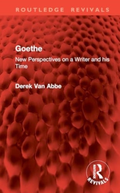 Goethe - New Perspectives on a Writer and his Time