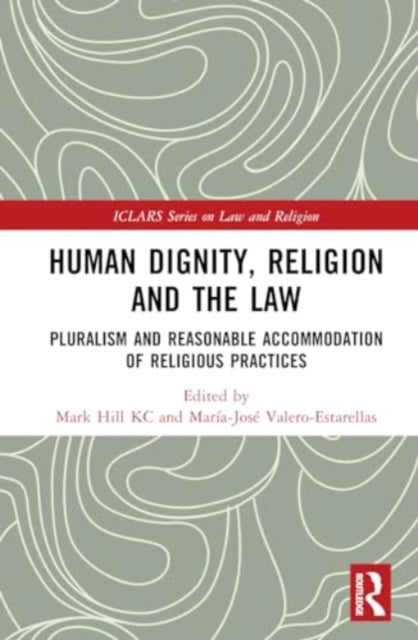 Human Dignity, Religion and the Law - Pluralism and Reasonable Accommodation of Religious Practices