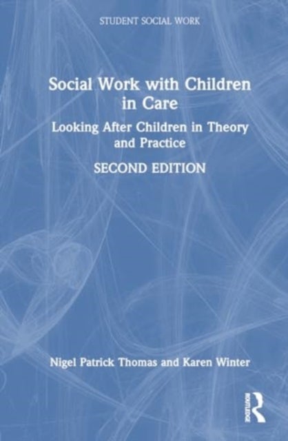Social Work with Young People in Care - Looking After Children in Theory and Practice