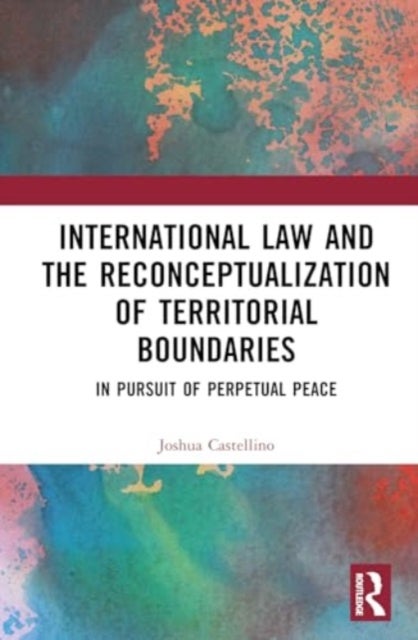 International Law and the Reconceptualization of Territorial Boundaries - In Pursuit of Perpetual Peace