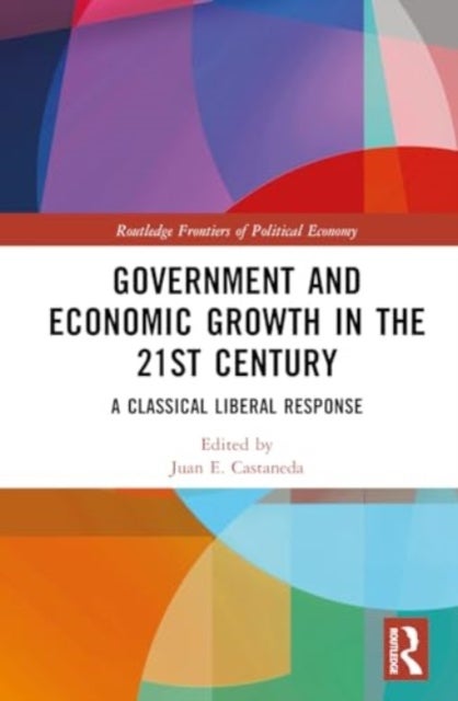 Government and Economic Growth in the 21st Century - A Classical Liberal Response