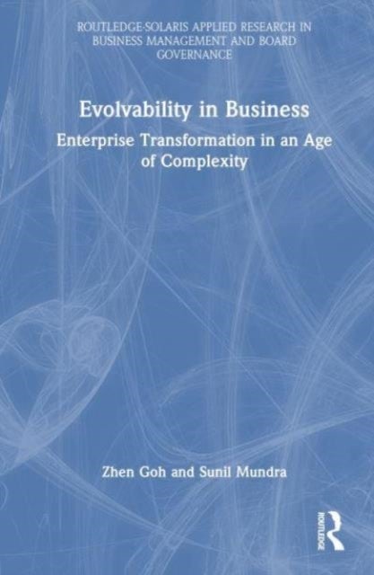 Evolvability in Business - Enterprise Transformation in an Age of Complexity