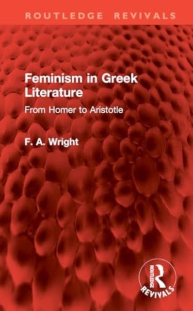 Feminism in Greek Literature - From Homer to Aristotle