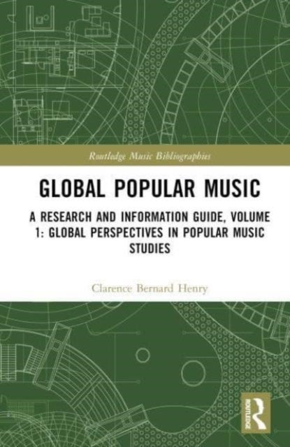 Global Popular Music - A Research and Information Guide, Volume 1: Global Perspectives in Popular Music Studies