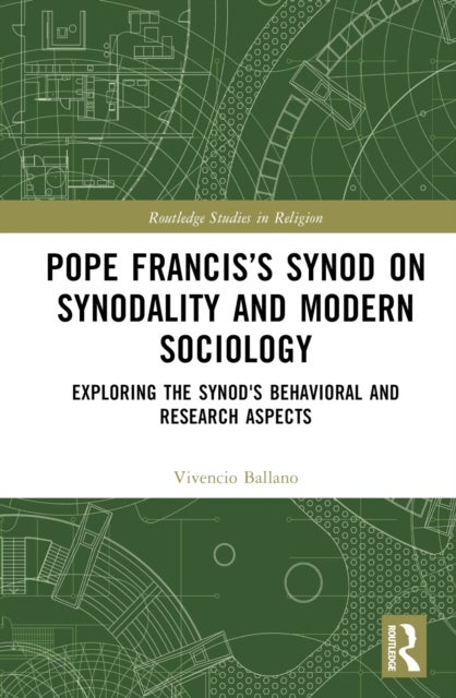 Pope Francis¿s Synod on Synodality and Modern Sociology - Exploring Behavioral and Research Aspects