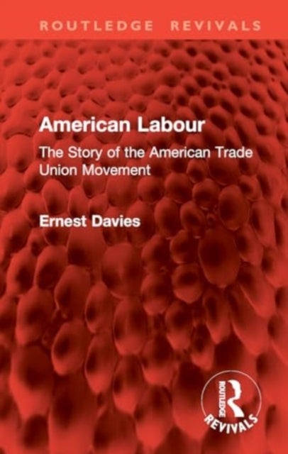 American Labour - The Story of the American Trade Union Movement