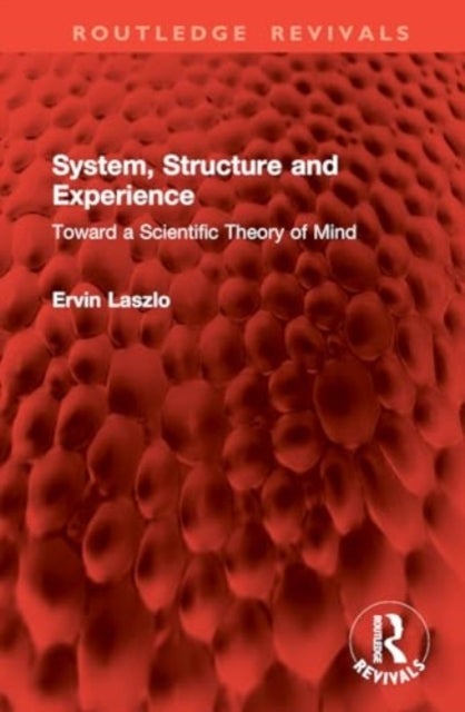System, Structure and Experience - Toward a Scientific Theory of Mind
