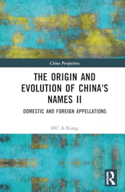 The Origin and Evolution of China's Names II - Domestic and Foreign Appellations