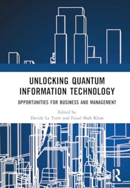 Unlocking Quantum Information Technology - Opportunities for Business and Management