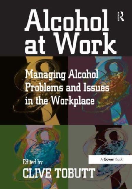 Alcohol at Work - Managing Alcohol Problems and Issues in the Workplace
