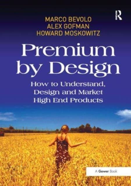 Premium by Design - How to Understand, Design and Market High End Products
