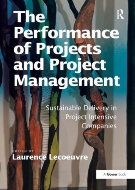 The Performance of Projects and Project Management - Sustainable Delivery in Project Intensive Companies