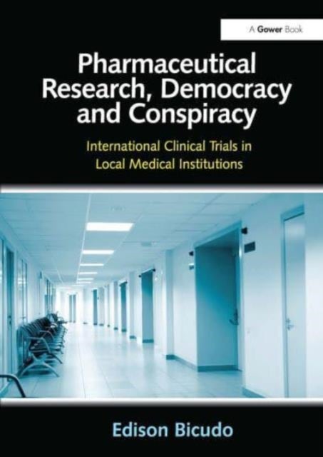 Pharmaceutical Research, Democracy and Conspiracy - International Clinical Trials in Local Medical Institutions