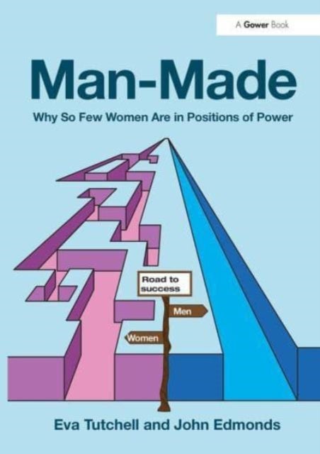 Man-Made - Why So Few Women Are in Positions of Power