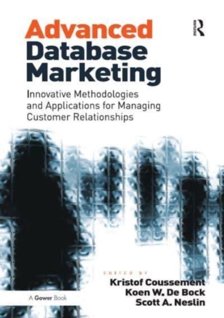 Advanced Database Marketing - Innovative Methodologies and Applications for Managing Customer Relationships