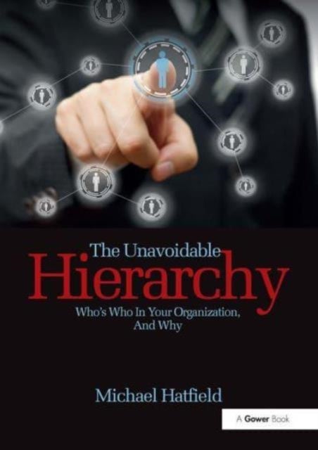 The Unavoidable Hierarchy - Who's who in your organization and why