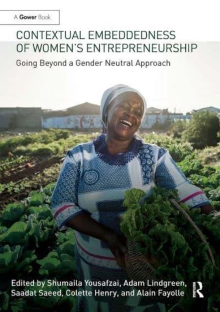 Contextual Embeddedness of Women's Entrepreneurship - Going Beyond a Gender Neutral Approach