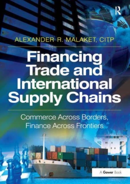 Financing Trade and International Supply Chains - Commerce Across Borders, Finance Across Frontiers