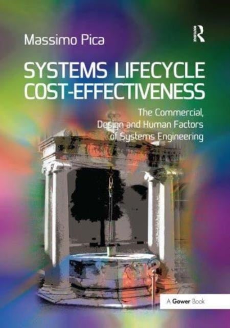 Systems Lifecycle Cost-Effectiveness - The Commercial, Design and Human Factors of Systems Engineering