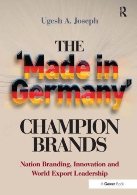 The 'Made in Germany' Champion Brands - Nation Branding, Innovation and World Export Leadership
