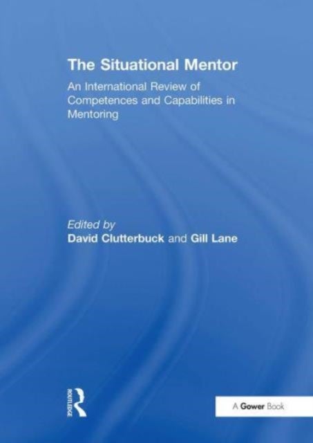 The Situational Mentor - An International Review of Competences and Capabilities in Mentoring