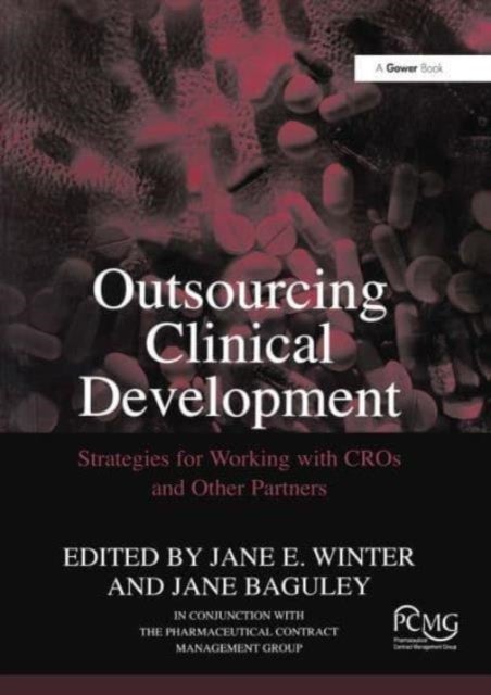 Outsourcing Clinical Development - Strategies for Working with CROs and Other Partners
