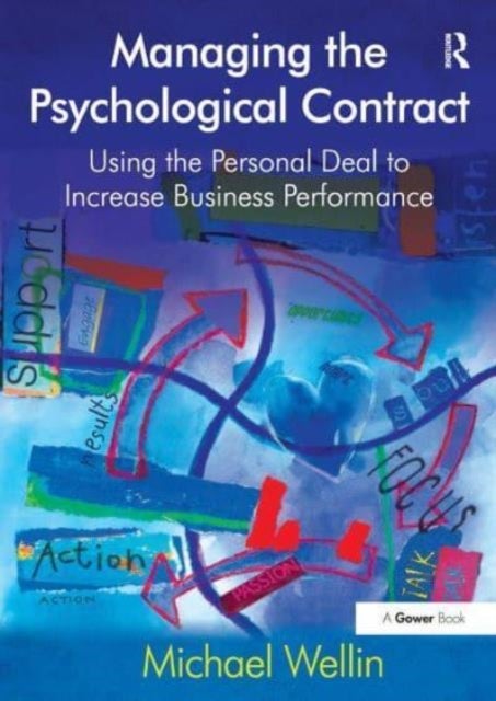 Managing the Psychological Contract - Using the Personal Deal to Increase Business Performance