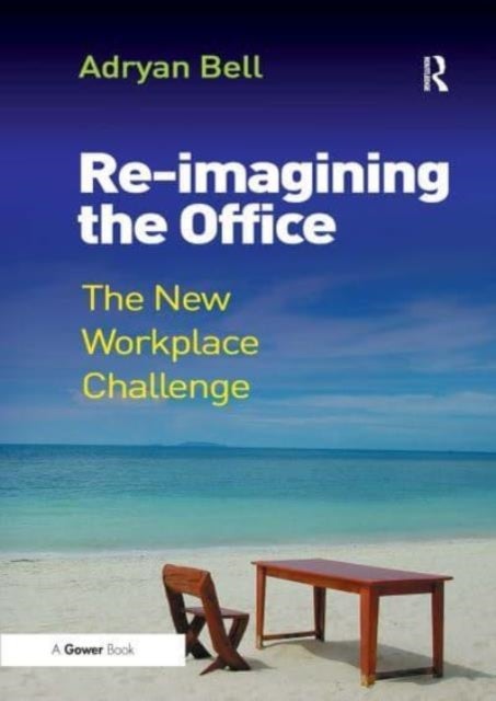 Re-imagining the Office - The New Workplace Challenge