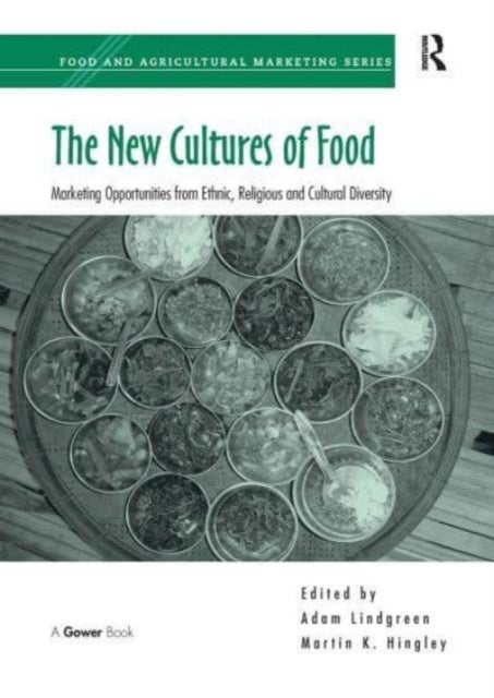 The New Cultures of Food - Marketing Opportunities from Ethnic, Religious and Cultural Diversity