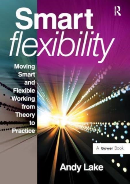 Smart Flexibility - Moving Smart and Flexible Working from Theory to Practice