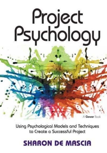 Project Psychology - Using Psychological Models and Techniques to Create a Successful Project