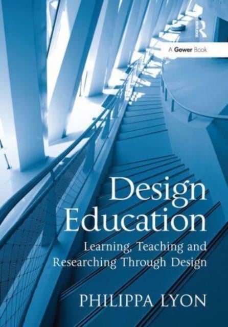 Design Education - Learning, Teaching and Researching Through Design