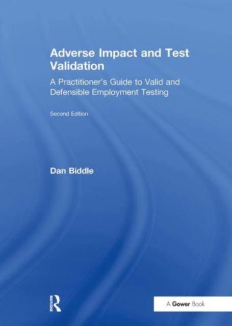 Adverse Impact and Test Validation - A Practitioner's Guide to Valid and Defensible Employment Testing