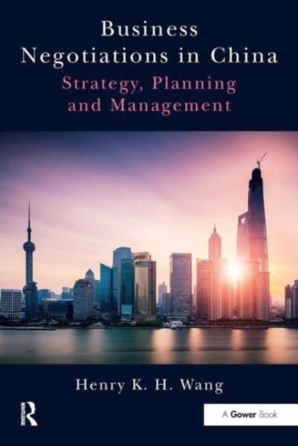 Business Negotiations in China - Strategy, Planning and Management