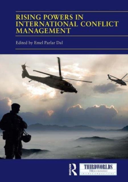Rising Powers in International Conflict Management - Converging and Contesting Approaches