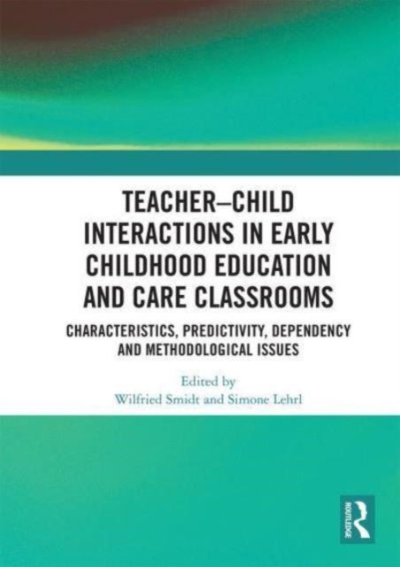 Teacher–Child Interactions in Early Childhood Education and Care Classrooms - Characteristics, Predictivity, Dependency and Methodological Issues
