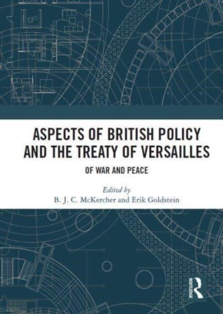 Aspects of British Policy and the Treaty of Versailles - Of War and Peace